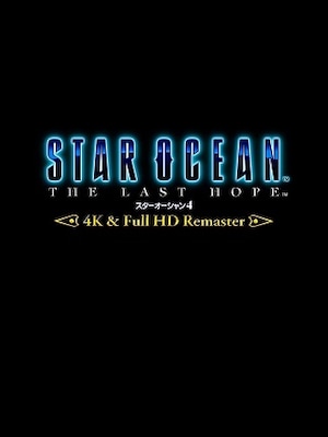 STAR OCEAN - THE LAST HOPE - 4K & Full HD Remaster