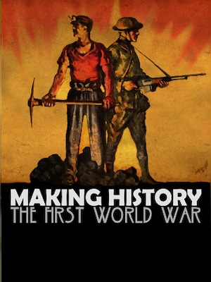Making History: The First World War